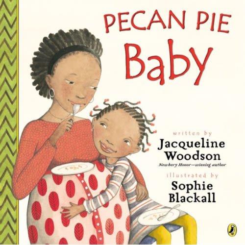 Pecan Pie Baby by Jacqueline Woodson,  Sophie Blackall, Paperback | Barnes & Noble®