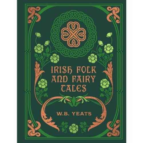 Irish Folk and Fairy Tales - (Chartwell Deluxe Editions) by W B Yeats (Hardcover)