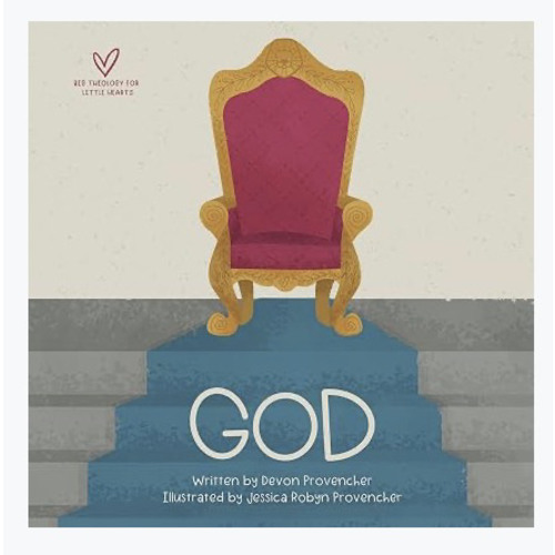 God (Big Theology for Little Hearts)