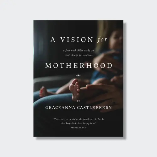 A Vision for Motherhood — Unashamed Truth