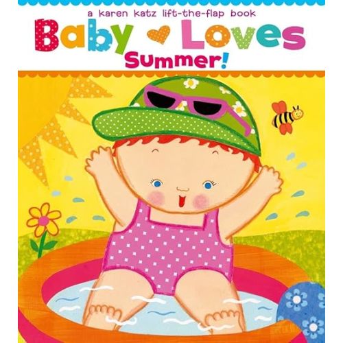 Baby Loves Summer!: A Karen Katz Lift-the-Flap Book Board book – Illustrated, May 1, 2012