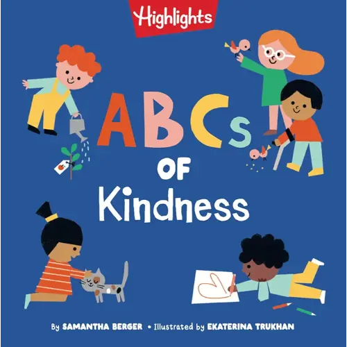 ABCs of Kindness: Everyday Acts of Kindness from A to Z, Read-Aloud Board Book for Toddlers and Preschoolers to Inspire Empathy and Compassion (Highlights Books of Kindness)