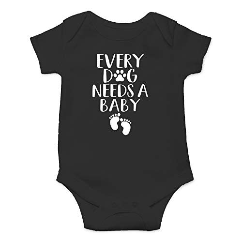 Every Dog Needs a Baby - Funny Baby Essentials Bodysuit - Baby Boy Clothes Newborn Girl Outfits