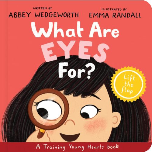 What Are Eyes For? Board Book: A Lift-The-Flap Board Book (Training Young Hearts)