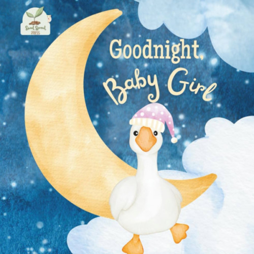 Goodnight Baby Girl: A Heartwarming Bedtime Story for Baby Girls with Gentle Rhymes, Cozy Nighttime Imagery, and a Loving Parent Bond: A Sweet and ... and Young Girls — Ideal Gift from Mom or Dad