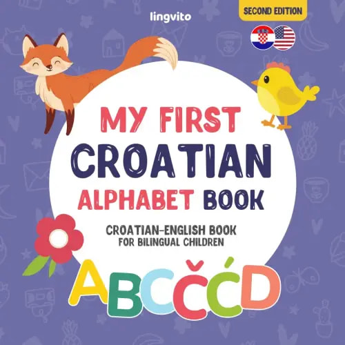 My First Croatian Alphabet Book. Croatian-English book for Bilingual Children: Fun & artistic Croatian-English picture book for kids. A Croatian ... Books for Bilingual Children)