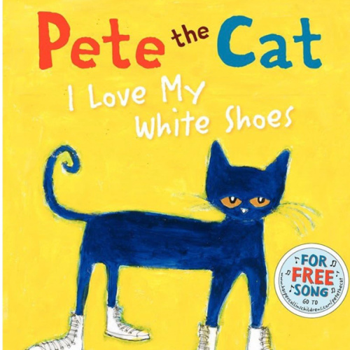 Pete the Cat: I Love My White Shoes: A Groovy Story About Pete the Cat and His Colorful Shoes on a School Day Adventure