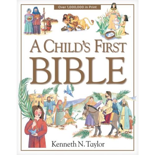 A Child's First Bible (Hardcover) by Kenneth N. Taylor