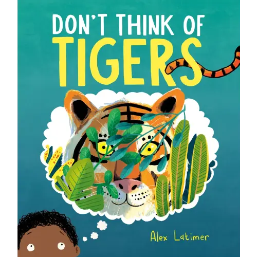 Don't Think of Tigers a book by Alex Latimer - Bookshop.org US