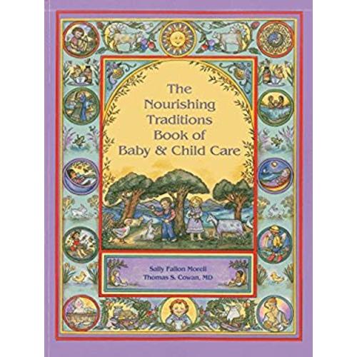 The Nourishing Traditions Book of Baby and Child Care used book by Sally Fallon Morell, Thomas S. Cowan: 9780982338315