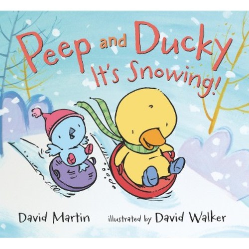 Peep and Ducky It's Snowing! - by David Martin