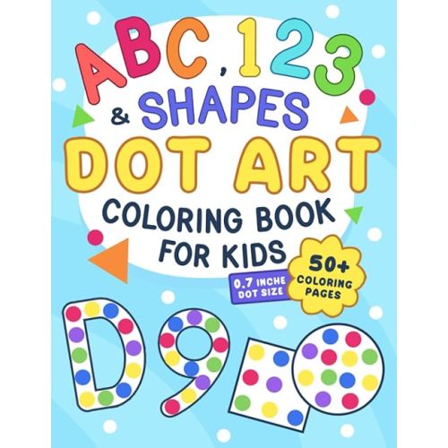 ABC, 123 & Shapes Dot Art: Coloring Book for Kids, Boys and Girls Ages 2-5, Preschool and Kindergarten (Dot Art Coloring For Kids) Paperback – July 12, 2023