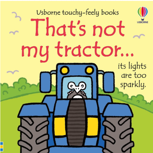 That's not my tractor...: An Interactive, Sensory Touchy-Feely Book Featuring Vehicles with Tactile Patches for Babies and Toddlers (THAT'S NOT MY�)