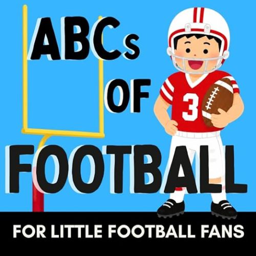 ABCs of Football: A Fun Alphabet Book for Little Football Fans and Future Players (Alphabet Explorers)