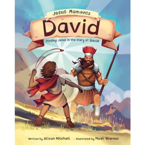 Jesus Moments: David: Finding Jesus in the Story of David: Alison Mitchell Illustrated By: Noah Warnes: 9781784989408 - Christianbook.com