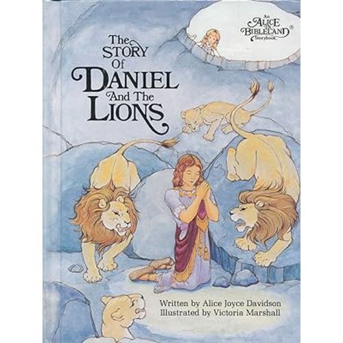 The story of Daniel and the lions (An Alice in bibleland storybook)