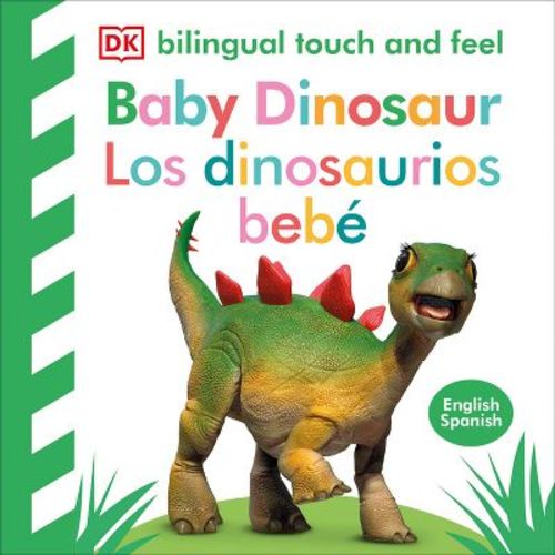 Bilingual Baby Touch And Feel Baby Dinosaur - Los Dinosaurios Bebé - By Dk (board Book)