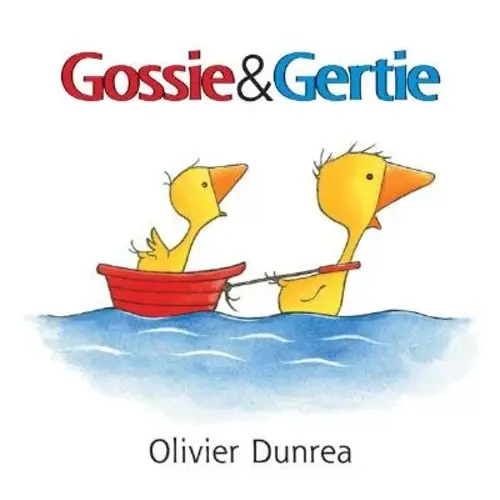 Gossie and Gertie a book by Olivier Dunrea and Olivier Dunrea - Bookshop.org US