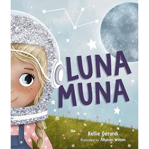 Luna Muna: (Outer Space Adventures of a Kid Astronaut―Ages 4-8) Hardcover – Picture Book, February 22, 2022
