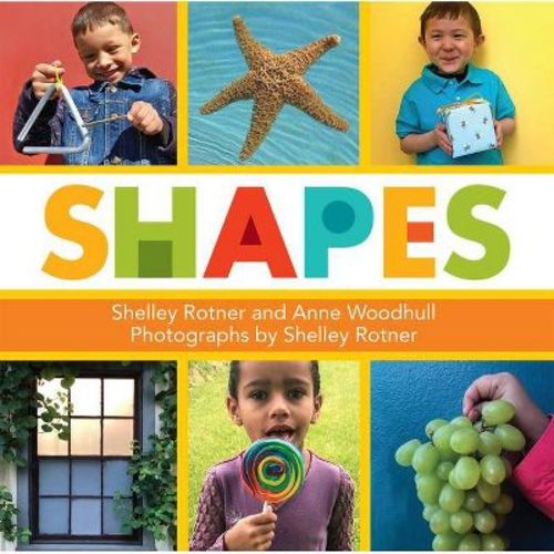 Shapes - by Shelley Rotner & Anne Woodhull (Board Book)