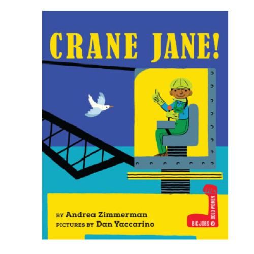 Crane Jane! by Andrea Zimmerman, Dan Yaccarino, Board Book | Barnes & Noble®