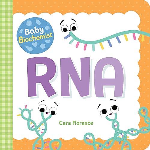 Baby Biochemist: RNA: A Human Body Board Book for Toddlers and Kids - Learn about Science Behind mRNA Vaccines! (Baby Science Books, Medical Books for Kids) (Baby University) Board book – September 1, 2020