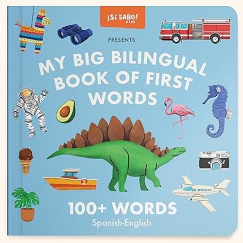 My Big Bilingual Book of First Words: 100+ English-Spanish Words for Animals, Foods, Vehicles, Planets, and More! (Si Sabo Bilingual Books for Kids)