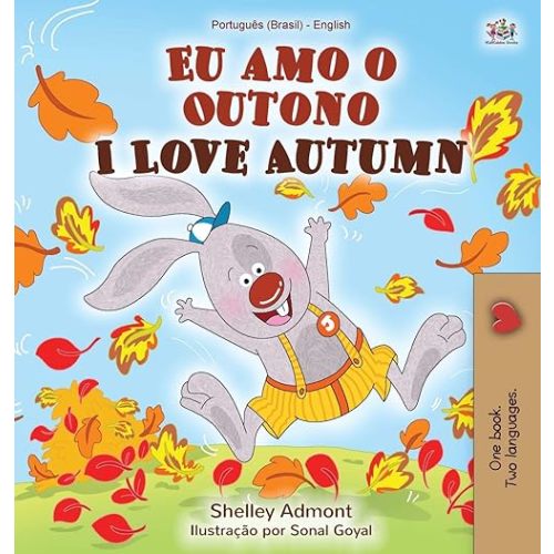 I Love Autumn (Portuguese English Bilingual Book for kids): Brazilian Portuguese (Portuguese English Bilingual Collection) (Portuguese Edition) Hardcover – April 22, 2020