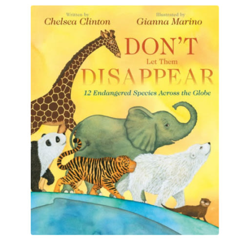 Don't Let Them Disappear: 12 Endangered Species Across the Globe by Chelsea Clinton, Gianna Marino, Hardcover | Barnes & Noble®