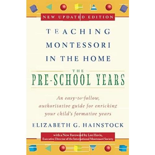 Teaching Montessori in the Home: Pre-School Years: The Pre-School Years