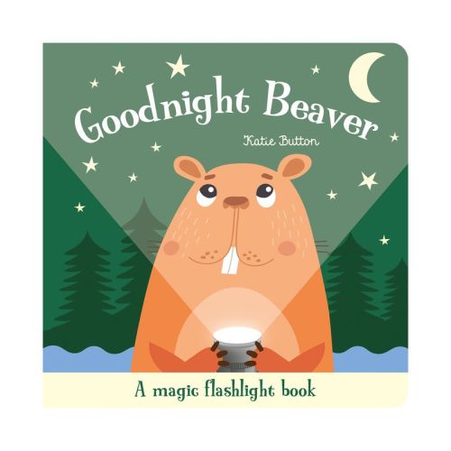 Goodnight Beaver - (Magic Flashlight Books) by Katie Button (Board Book)