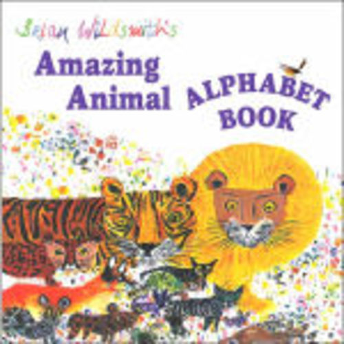 Brian Wildsmith's Amazing Animal Alphabet Book by Brian Wildsmith, Hardcover | Barnes & Noble®