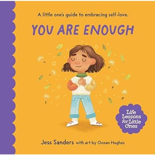 Life Lessons for Little Ones: You Are Enough: A little one's guide to embracing self-love