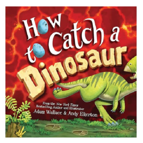 How to Catch a Dinosaur (How to Catch... Series) by Adam Wallace, Andy Elkerton, Hardcover | Barnes & Noble®