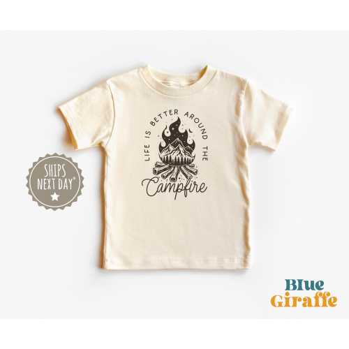 Life Is Better Around The Camp Fire Toddler Shirt - Camping Kids Graphic Tee - Camping Natural Kids Shirt - Hiking Shirt