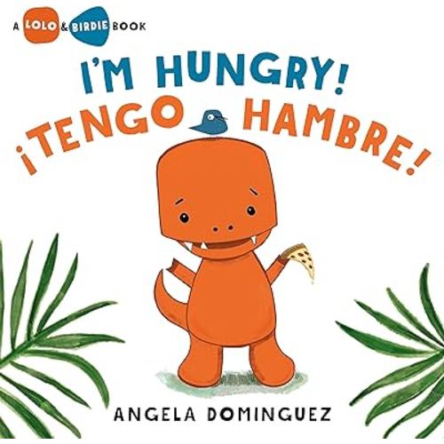 Lolo and Birdie: I'm Hungry! / ¡Tengo hambre! (Spanish bilingual)