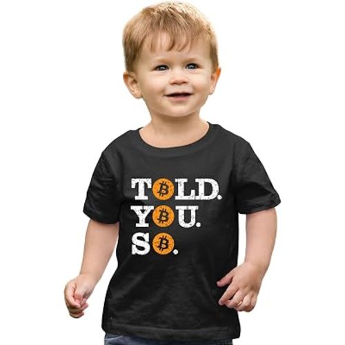 Go All Out Told You So Bitcoin BTC Mens Toddler Women Youth T-Shirt