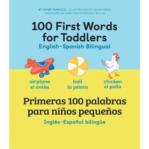 100 First Words for Toddlers: English-Spanish Bilingual - by Jayme Yannuzzi (Hardcover)