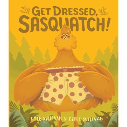 Get Dressed, Sasquatch! - (Hazy Dell Press Monster) by Kyle Sullivan (Board Book)