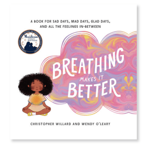 Breathing Makes It Better by Christopher Willard and Wendy O'Leary: 9781611804690 | Brightly Shop