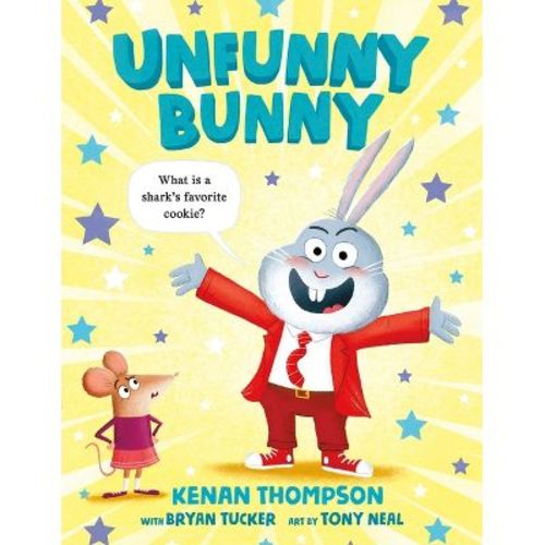 Unfunny Bunny - by Kenan Thompson and Bryan Tucker (Hardcover)