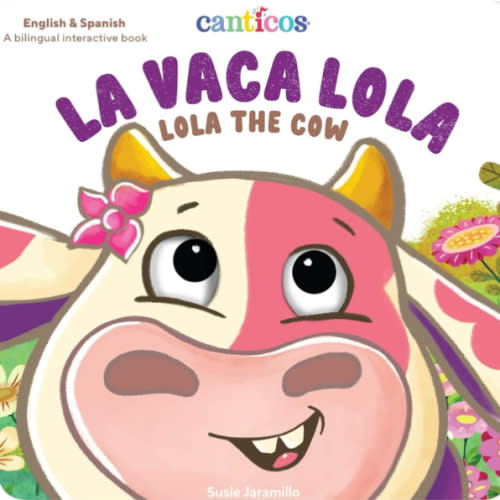 Canticos La Vaca Lola: Lola the Cow (Canticos Bilingual Nursery Rhymes)