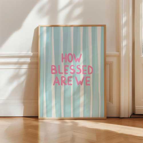 Blue and Pink Colorful Christian Wall Art How Blessed Are We Godly Home Decor Trendy Apartment Printable Art UNFRAMED Girl Room Decor Cute