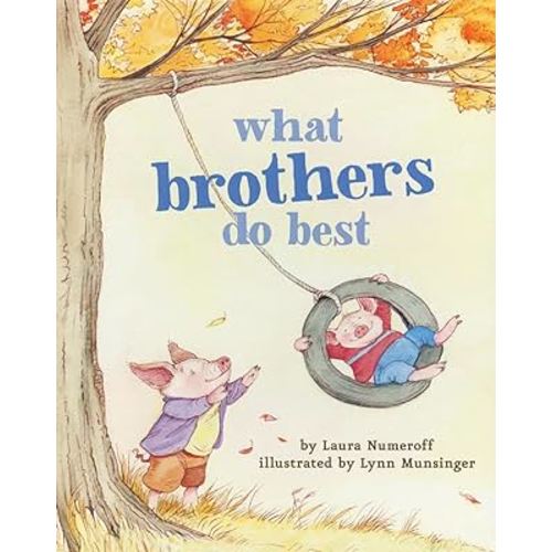 What Brothers Do Best: (Big Brother Books for Kids, Brotherhood Books for Kids, Sibling Books for Kids) (What Brothers/Sisters Do Best)