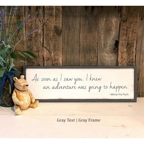 Winnie the Pooh Sign | "As soon as I saw you, I knew an adventure was going to happen | 6.5" x 21"
