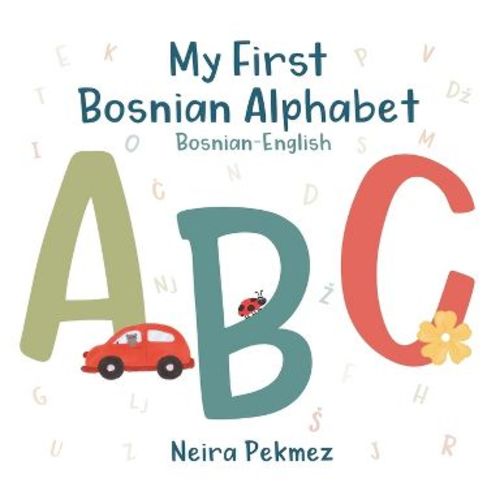 My First Bosnian Alphabet - by Neira Pekmez (Paperback)