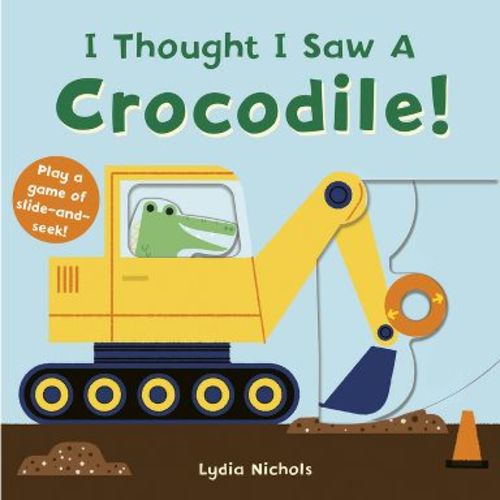 I Thought I Saw a Crocodile! - by Templar Books (Board Book)