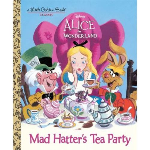 Mad Hatter's Tea Party (Disney Alice in Wonderland) - (Little Golden Book) by Jane Werner (Hardcover)