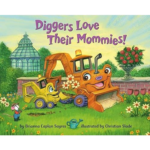 Diggers Love Their Mommies! (Where Do...Series) Board book – March 26, 2024