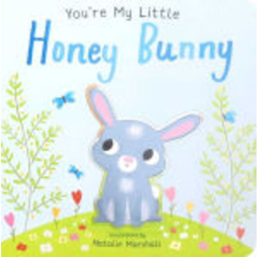 You're My Little Honey Bunny by Nicola Edwards, Natalie Marshall, Board Book | Barnes & Noble®